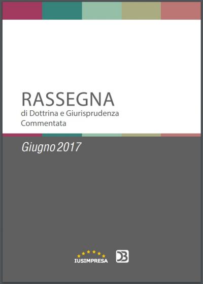 Rassegna di Dottrina e Giurisprudenza commentata - Giugno 2017