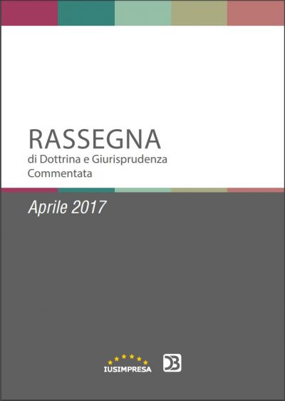 Rassegna di Dottrina e Giurisprudenza commentata - Aprile 2017